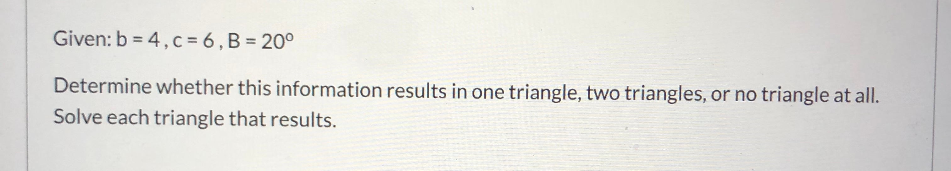 Solved Given: B = 4,C=6, B = 20° Determine Whether This | Chegg.com