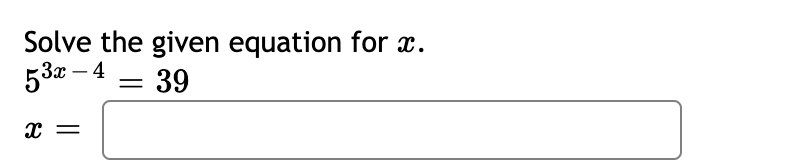 Solved Solve the given equation for x. 53x – 2 = 38 = | Chegg.com