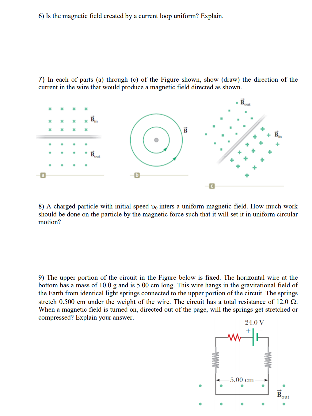 Solved 6) Is the magnetic field created by a current loop | Chegg.com