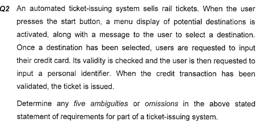 Q2 An automated ticket-issuing system sells rail tickets. When the user
presses the start button, a menu display of potential