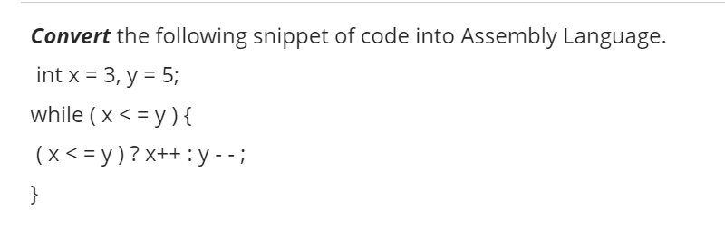 Solved Convert the following snippet of code into Assembly | Chegg.com