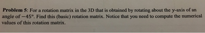 Solved Problem 5: For a rotation matrix in the 3D that is | Chegg.com