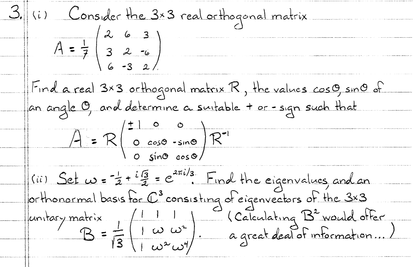 3. (i) Consider the 3*3 real orthogonal matrix A =