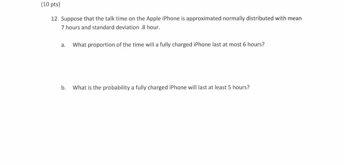 Solved (10 pts) 12. Suppose that the talk time on the Apple