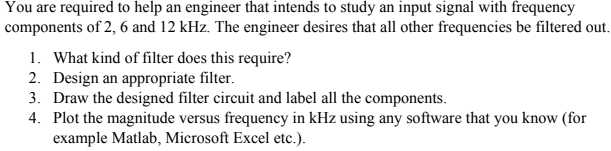 Solved You are required to help an engineer that intends to | Chegg.com