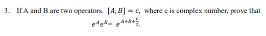 Solved If A And B ﻿are Two Operators, [A,B]=c, ﻿where C ﻿is | Chegg.com