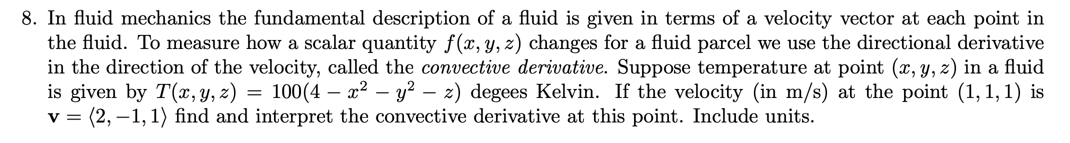 Solved 8. In fluid mechanics the fundamental description of | Chegg.com