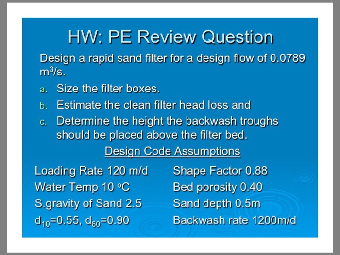 Solved HW PE Review Question Design a rapid sand filter for