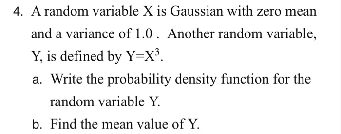 Solved 4. A random variable X is Gaussian with zero mearn | Chegg.com