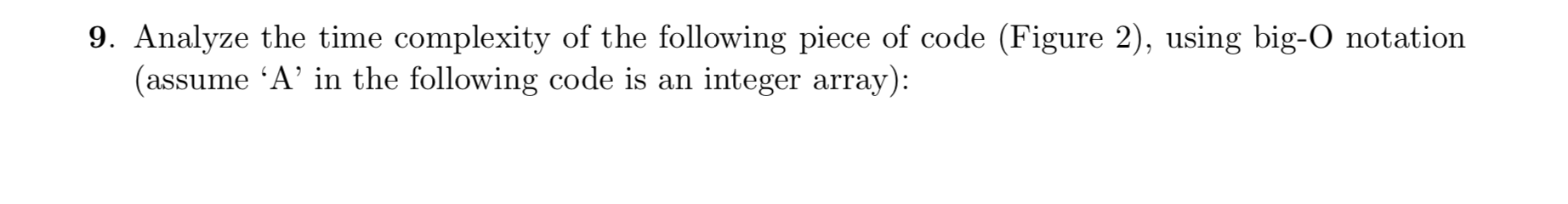 Solved 9. Analyze the time complexity of the following piece | Chegg.com