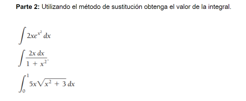 Parte 2: Utilizando el método de sustitución obtenga el valor de la integral. \[ \begin{array}{l} \int 2 x e^{x^{2}} d x \\ \