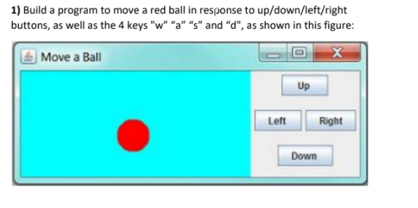 Solved 1) Build a program to move a red ball in response to | Chegg.com
