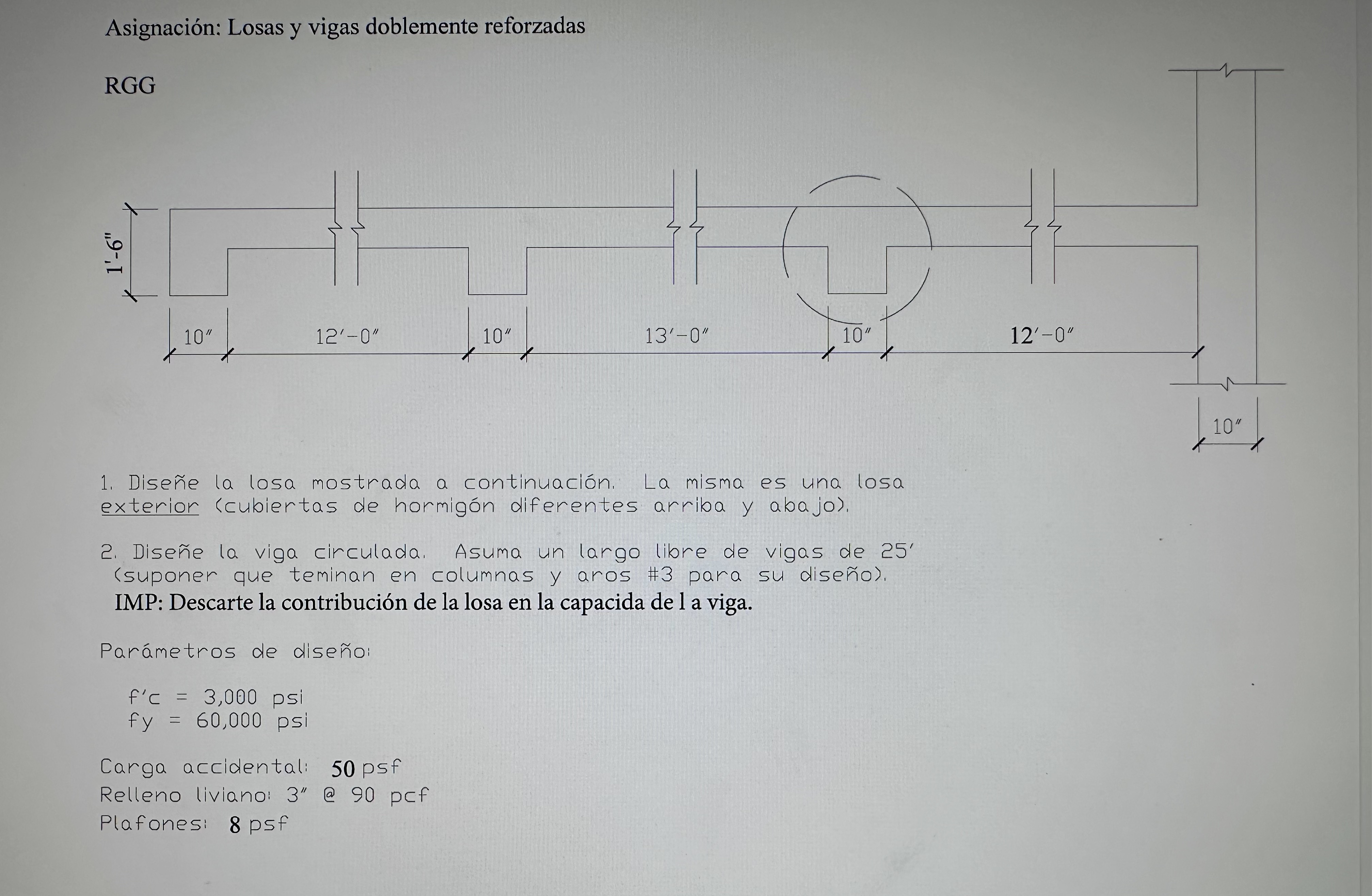 Asignación: Losas y vigas doblemente reforzadas RGG 1. Diseñe la losa mostrada a continuación. La misma es una losa exterior