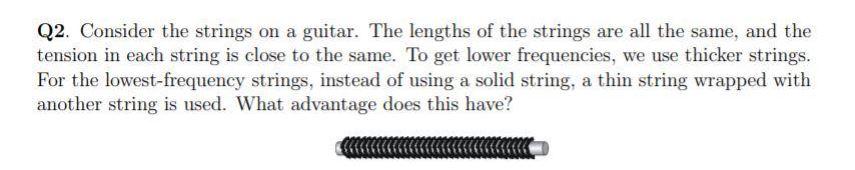 Solved Q2. Consider the strings on a guitar. The lengths of | Chegg.com