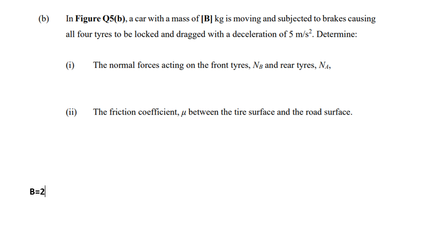 Solved In Figure Q5(b), A Car With A Mass Of [B]kg Is Moving | Chegg.com