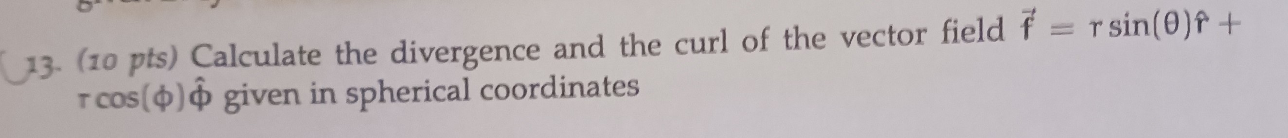 Solved (10 ﻿pts) ﻿Calculate the divergence and the curl of | Chegg.com