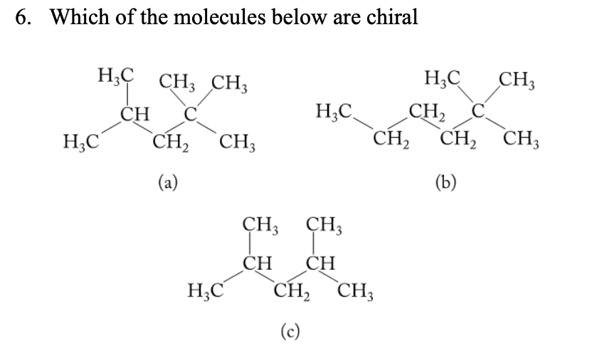 Solved 6. Which of the molecules below are chiral HC CH3 CH3 | Chegg.com