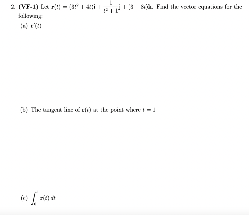 Solved 2 Vf 1 Let R T 3t2 4t I T2 11j 3−8t K Find The