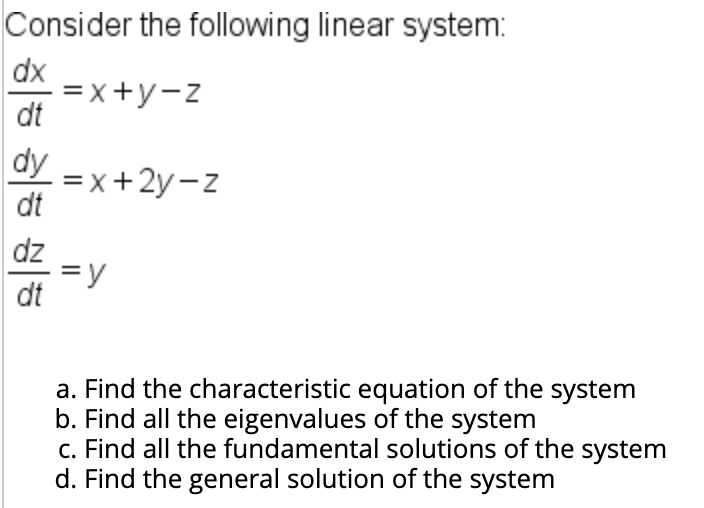 Solved Consider the following linear system: dx =x+y-Z dt dy | Chegg.com