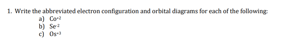 Solved 1. Write the abbreviated electron configuration and | Chegg.com