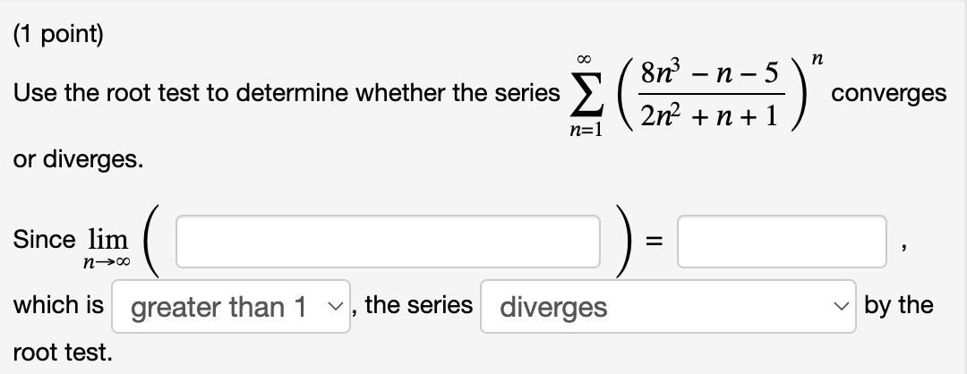 Solved (1 point) Use the root test to determine whether the | Chegg.com