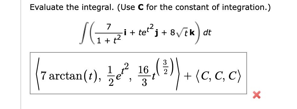 Solved Evaluate the integral. (Use C for the constant of | Chegg.com