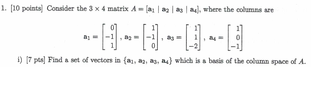 A1 In Matrix Solved 1. [10 points Consider the 3 4 matrix A a1 | a2 I a3 | Chegg.com