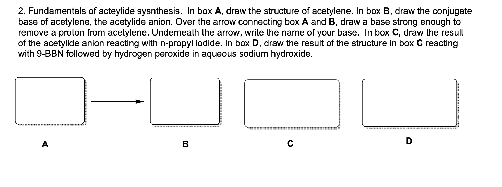 Solved 2. Fundamentals of acteylide sysnthesis. In box A,