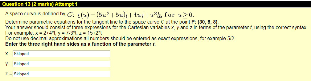 Solved Question 13 (2 marks) Attempt 1 A space curve is | Chegg.com