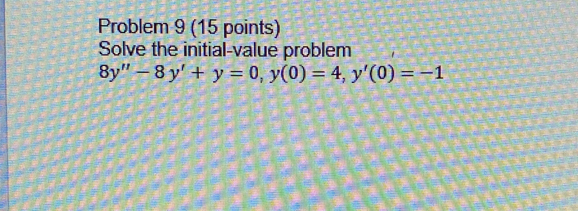 Solved Problem 9 (15 points) Solve the initial-value problem | Chegg.com