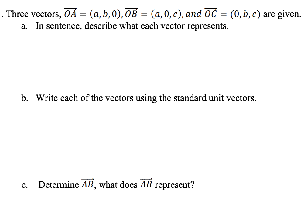 Solved = = = Three vectors, OẢ = (a,b,c),OB = (a,0, c), and | Chegg.com