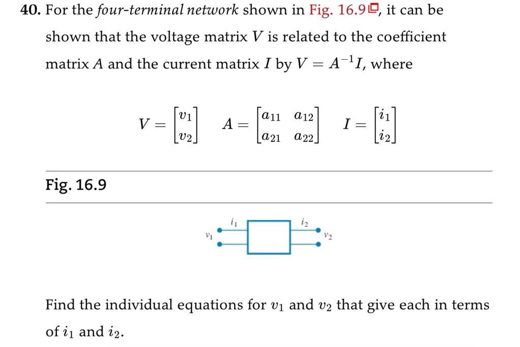 10. For the four-terminal network shown in Fig. 16.9?, it can be shown that the voltage matrix \( V \) is related to the coef
