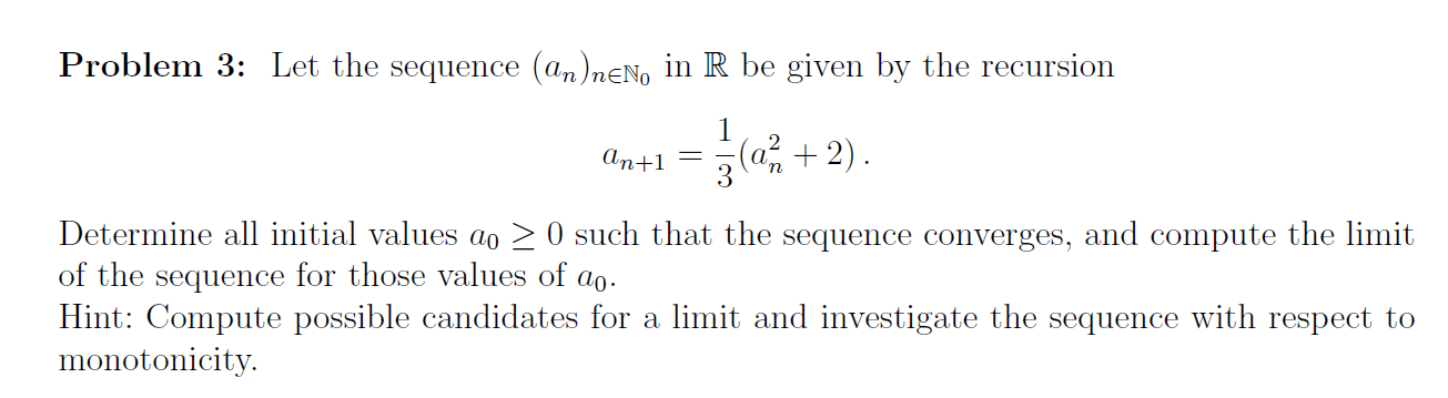 Solved Problem 3: Let the sequence (an)n∈N0 in R be given by | Chegg.com