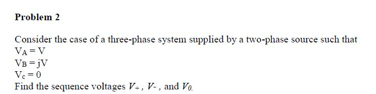 Solved Problem 2 Consider the case of a three-phase system | Chegg.com