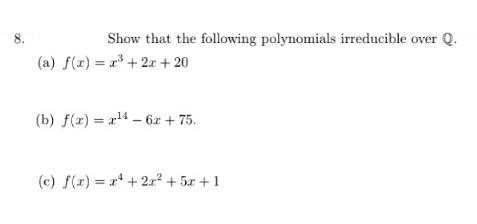 Solved 8. Show that the following polynomials irreducible | Chegg.com