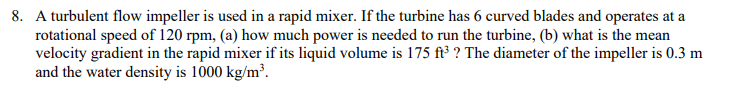 Solved 8. A turbulent flow impeller is used in a rapid | Chegg.com