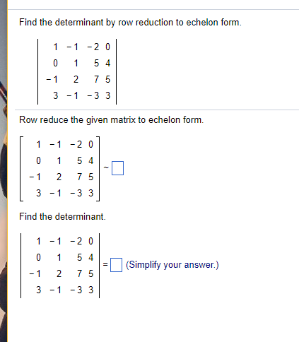 Solved Find the determinant by row reduction to echelon Chegg