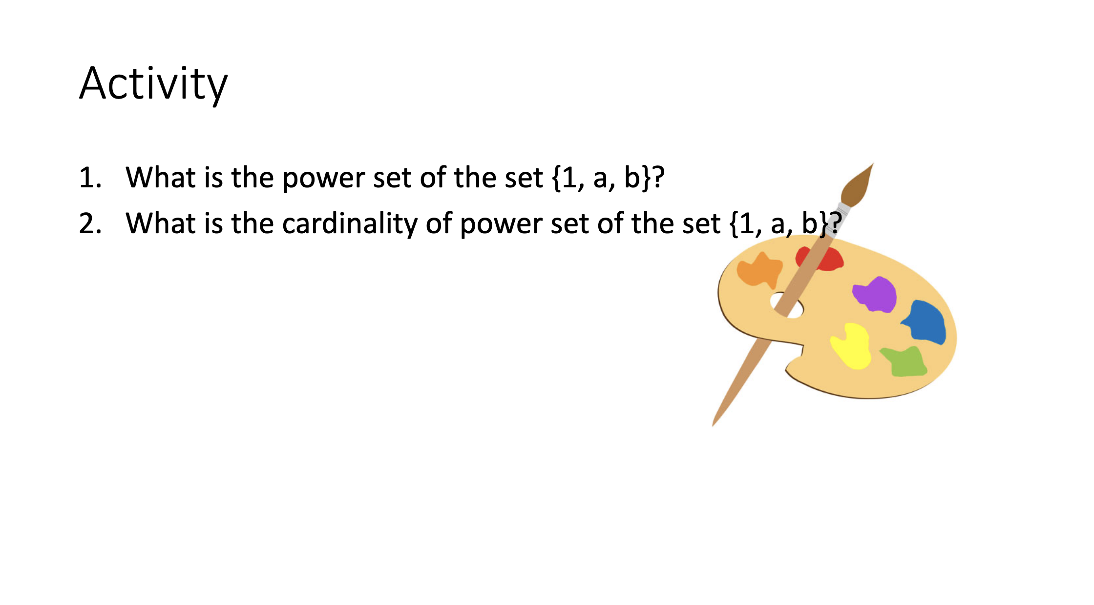 Solved 1. What is the power set of the set {1,a,b} ? 2. What