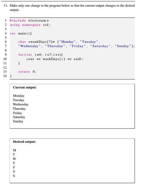 Solved 11. Make only one change to the program below so that | Chegg.com