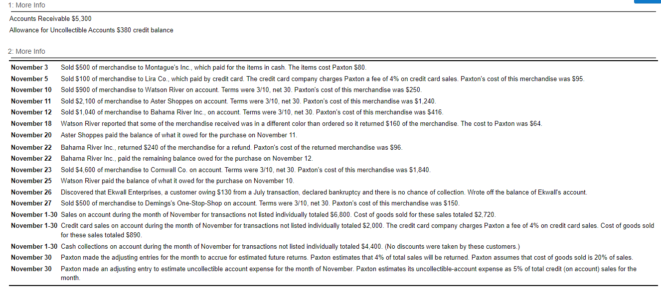 1: More Info
Accounts Receivable \( \$ 5,300 \)
Allowance for Uncollectible Accounts \( \$ 380 \) credit balance
2: More Info