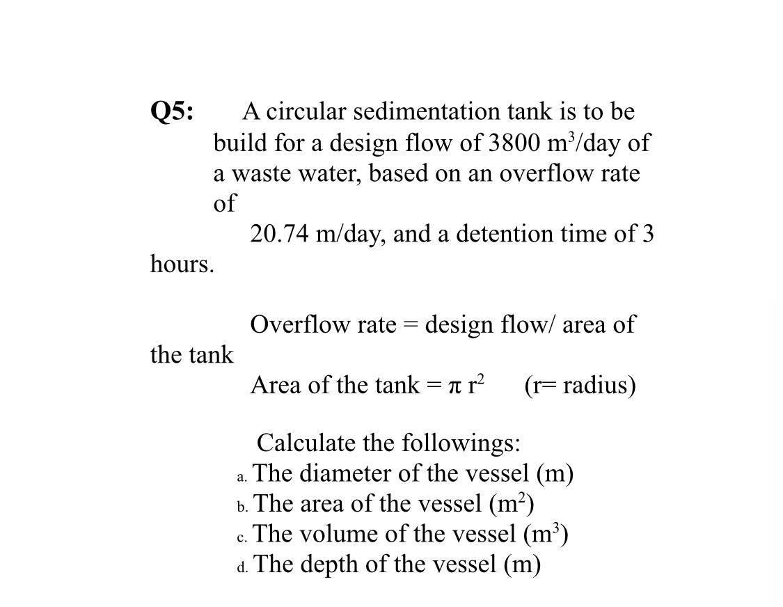 Solved Q5 A circular sedimentation tank is to be build for