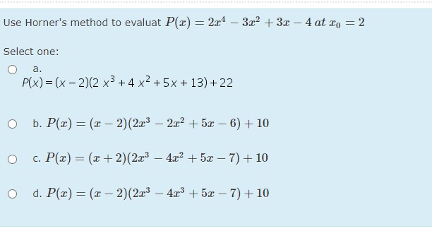 Solved Use Horner's method to evaluat P(x)=2x4-3x2+3x-4 ﻿at | Chegg.com