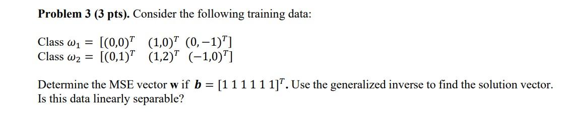 Solved Problem 3 (3 pts). Consider the following training | Chegg.com