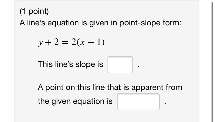 Solved (1 point) A line's equation is given in point-slope | Chegg.com