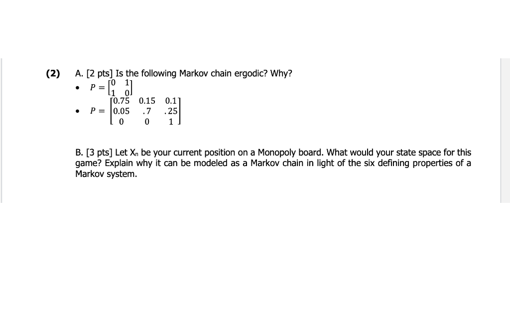 Solved 2) A. [2 pts] Is the following Markov chain ergodic?