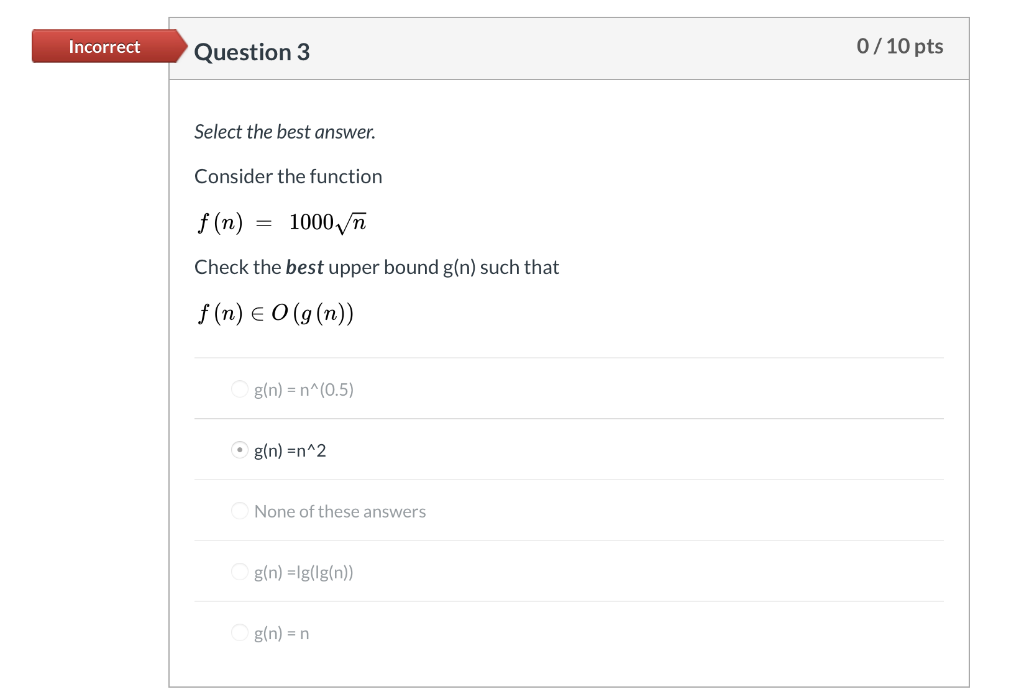 Solved Incorrect Question 3 0/10 pts Select the best answer. | Chegg.com