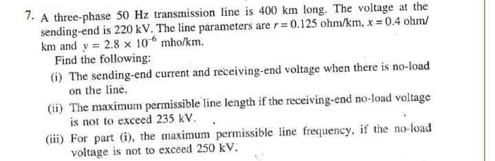 Solved 7. A three-phase 50 Hz transmission line is 400 km | Chegg.com
