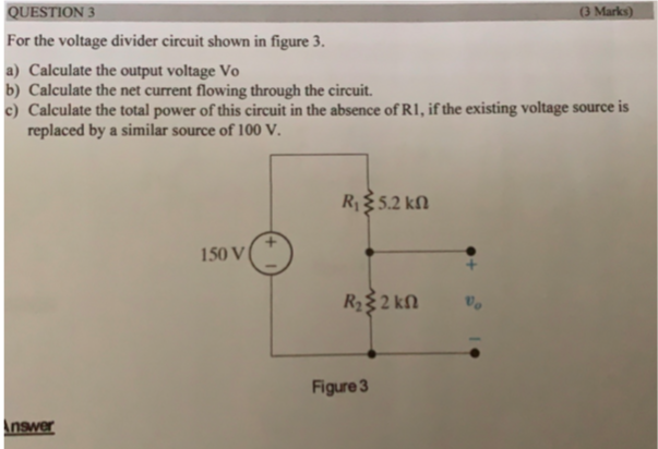 Solved QUESTION 3 (3 Marks) For the voltage divider circuit | Chegg.com