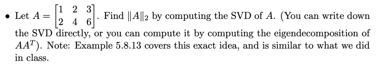 Solved 1 2 3] • Let A - ^ 2 4 6 1. Find || A||2 by computing | Chegg.com