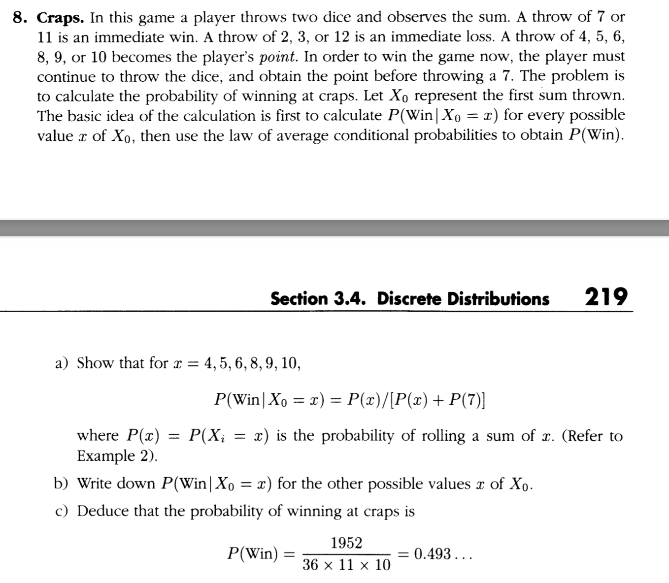 Craps. In ﻿this game a player throws two dice and